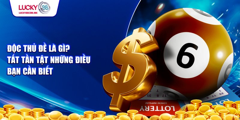 Cách chơi độc thủ đề tạo Lucky88