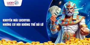 Cách tận dụng tối đa khuyến mãi Lucky88