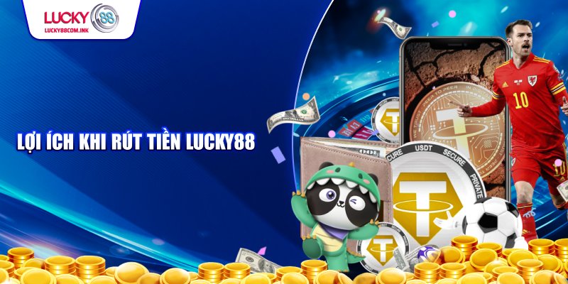 Lợi ích khi thực hiện rút tiền Lucky88