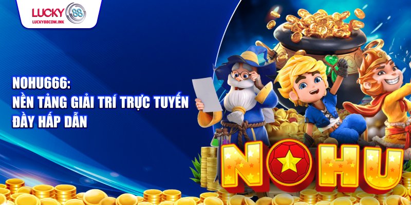 Nền tảng giải trí trực tuyến đầy hấp dẫn và an toàn