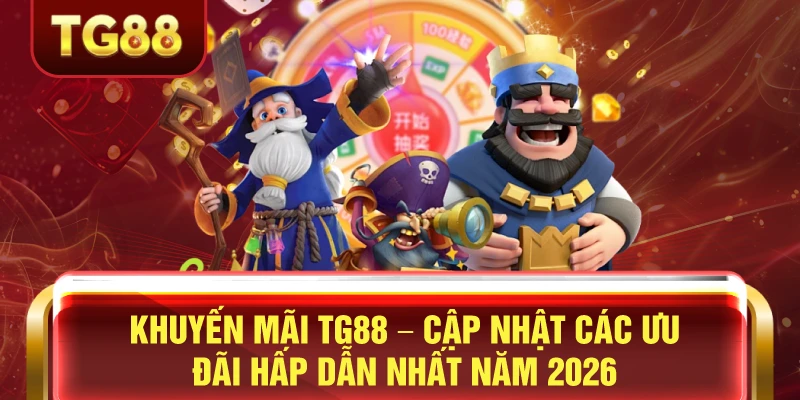 Khuyến mãi tg88 nhận code tân thủ nhà cái mới nhất 2026