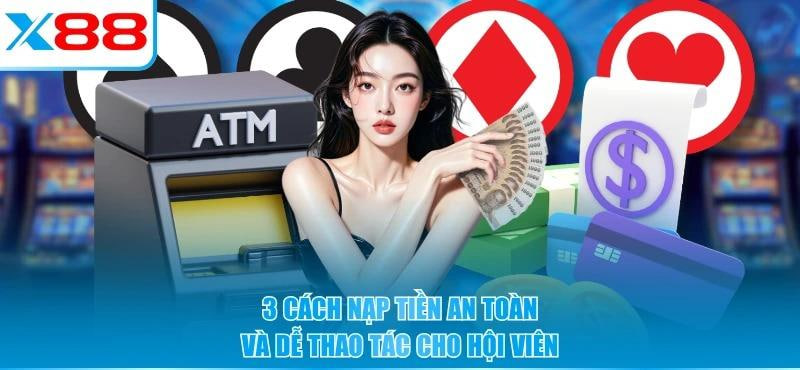 Hướng Dẫn Nạp Tiền X88 Từng Bước Chi Tiết