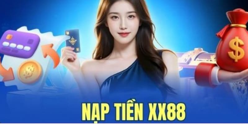 Tổng Quan Về Nạp Tiền X88